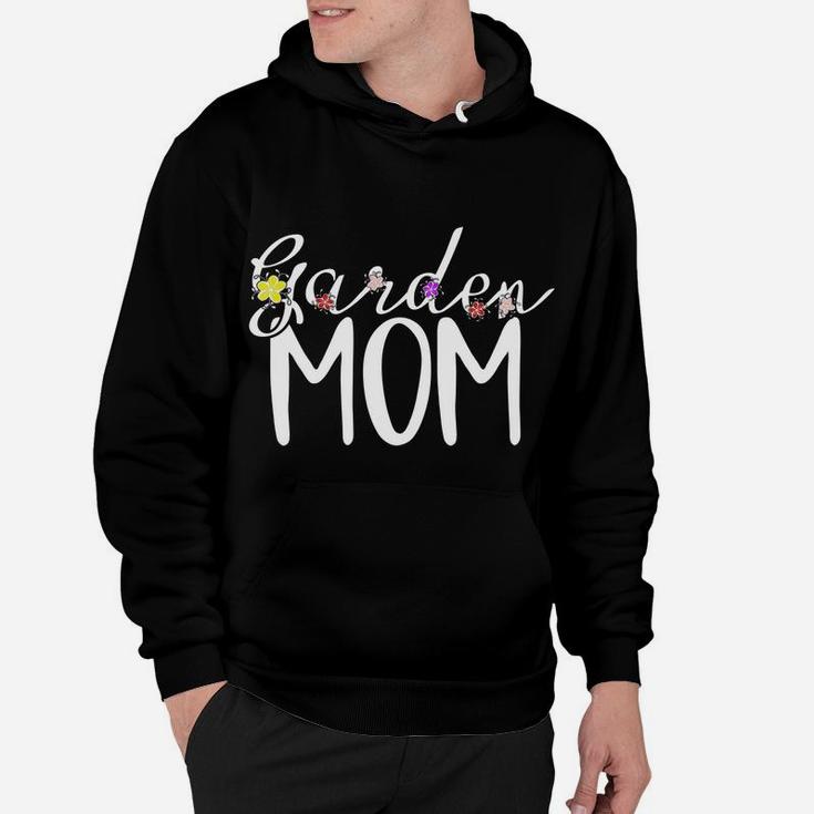 Garden Mom Garden Mama Gardener Gift Hoodie