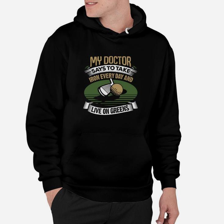 Golf My Doctor Says To Take Iron Every Day Hoodie