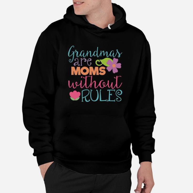 Grandmas Are Moms Without Rules Funny Flowers Gift Hoodie