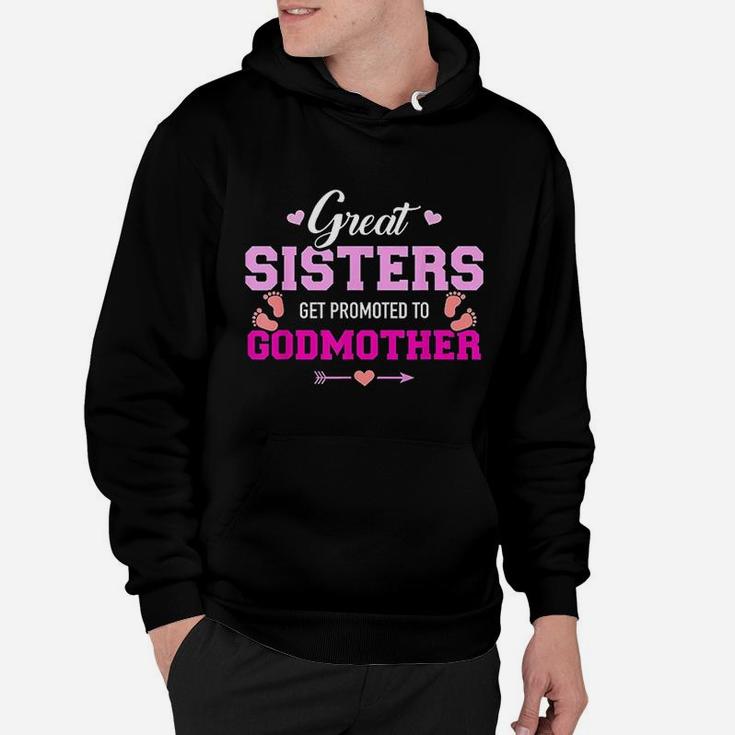 Great Sisters Get Promoted To Godmother Hoodie