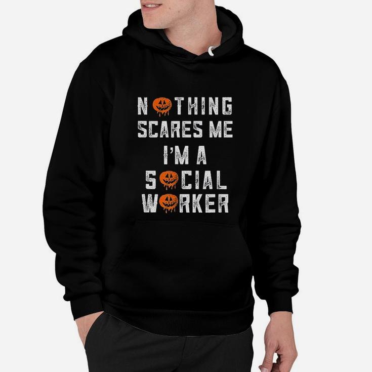 Halloween Nothing Scares Me I Am A Social Work Hoodie