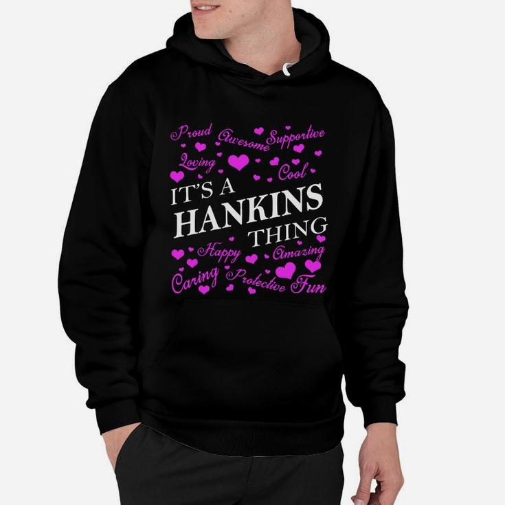 Hankins Shirts - It's A Hankins Thing Name Shirts Hoodie