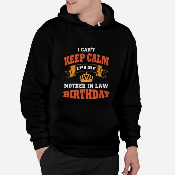 Happy I Cant Keep Calm It Is My Mother In Law Birthday Hoodie
