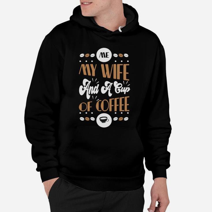 Happy Life Me My Wife And A Cup Of Coffee Hoodie