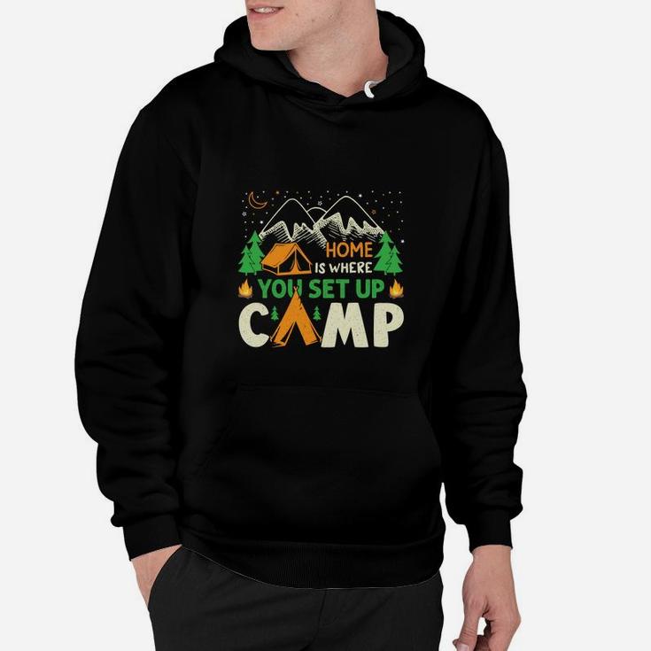 Home Is Where You Set Up Camp Camping Gift For Campers Hoodie