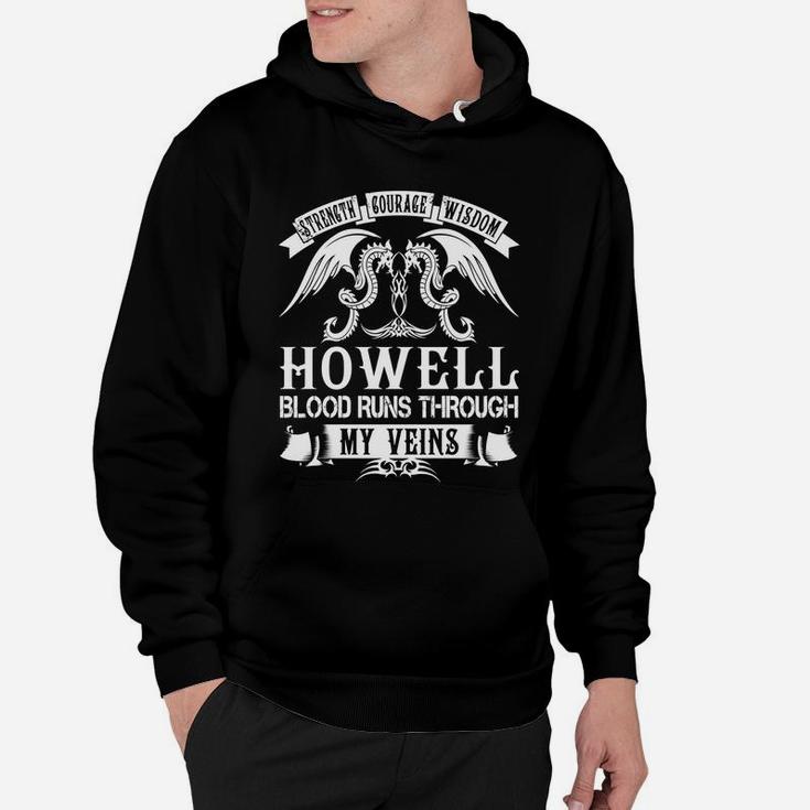 Howell Shirts - Strength Courage Wisdom Howell Blood Runs Through My Veins Name Shirts Hoodie