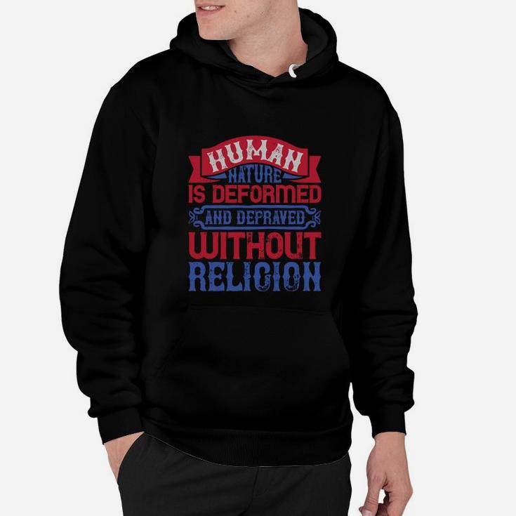 Human Nature Is Deformed And Depraved Without Religion Hoodie