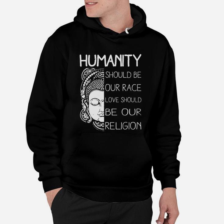 Humanity Should Be Our Race Love Should Be Our Religion Hoodie