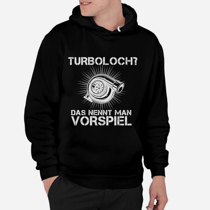 Humorvolles Turbo Auto Enthusiasten Hoodie Turbo Loch ist Vorspiel – Schwarz