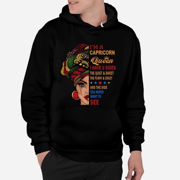 I Am A Capricorn Queen I Have Three Sides You Never Want To See Proud Women Birthday Gift Hoodie