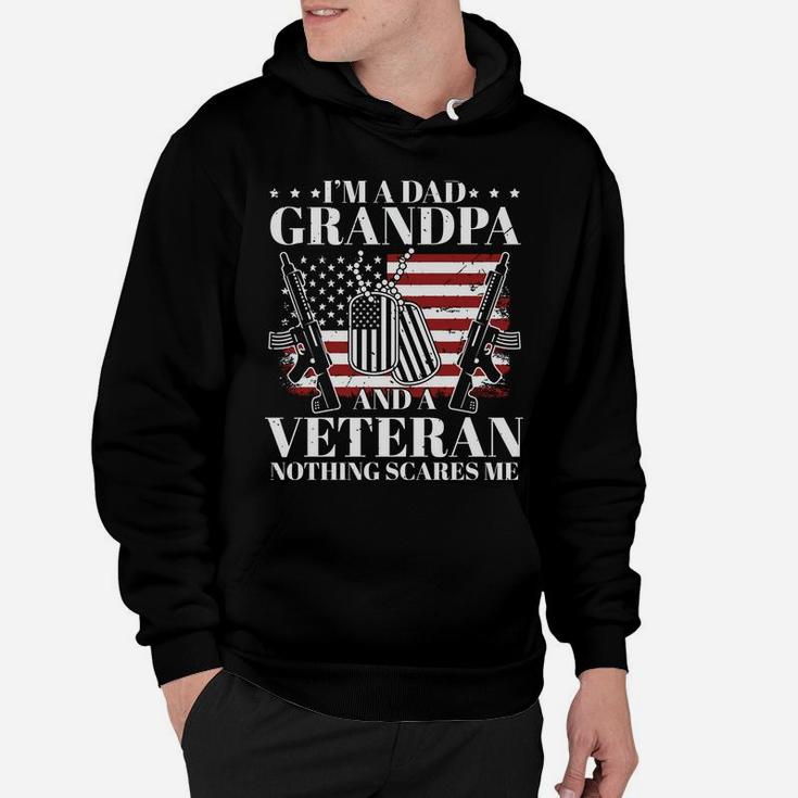 I Am A Dad Grandpa And A Veteran Nothing Scares Me Hoodie