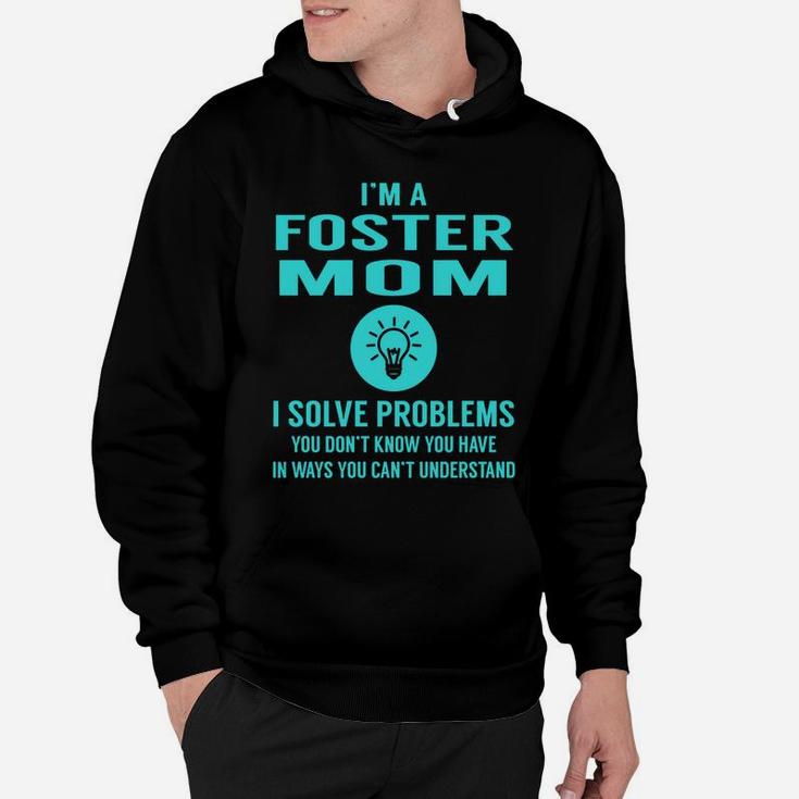 I Am A Foster Mom I Solve Problems Mothers Day Hoodie