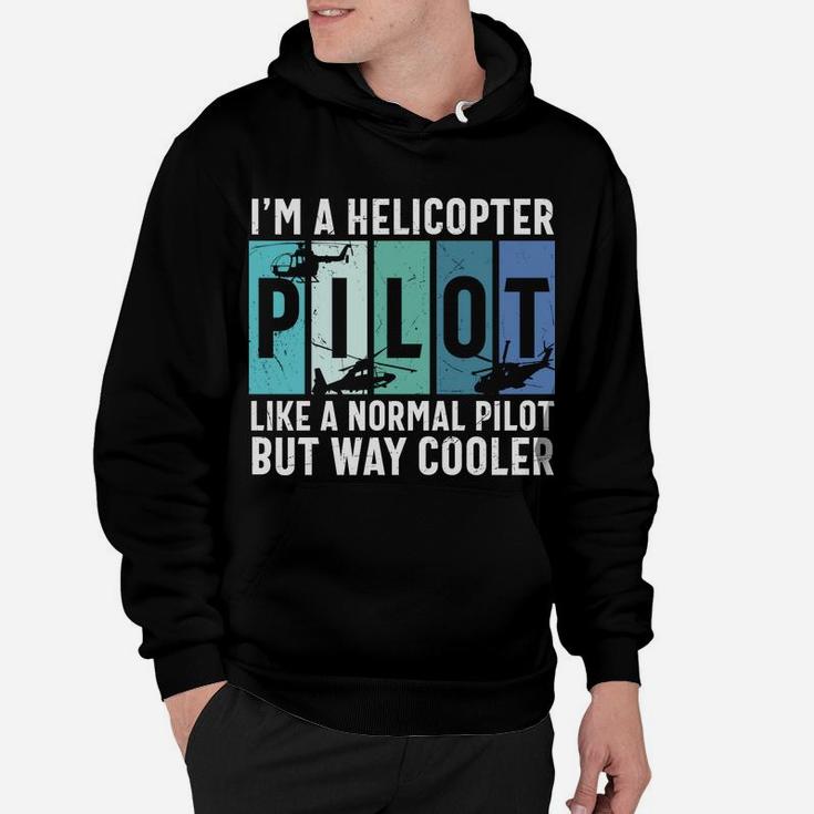 I Am A Helicopter Pilot Like A Normal Pilot But Way Cooler Job Hoodie