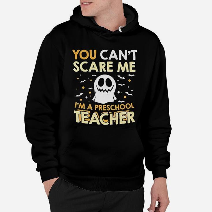I Am A Preschool Teacher Halloween Cant Scare Hoodie