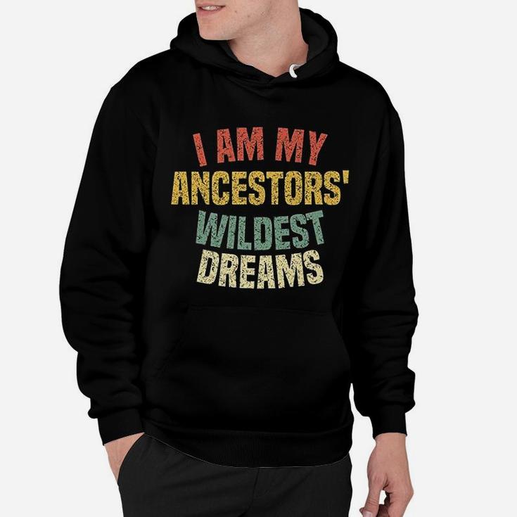 I Am My Ancestors' Wildest Dreams Distressed Vintage Hoodie