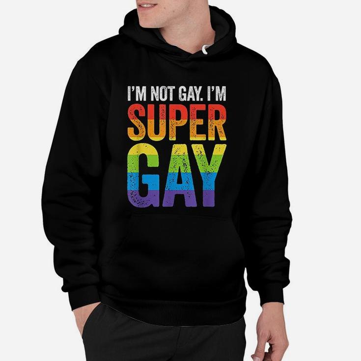 I Am Not Gay I Am Super Gay Lgbt Pride Funny Hoodie