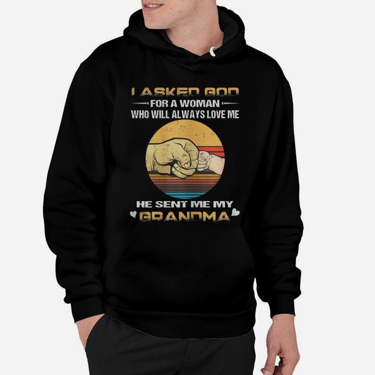 I Asked God For A Woman Who Will Always Love Me My Grandma Hoodie