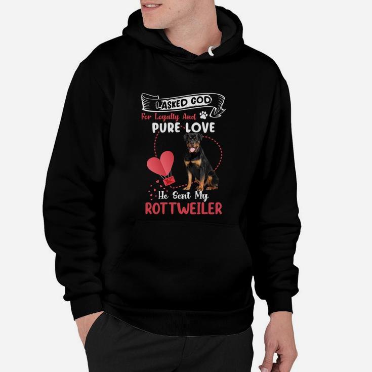 I Asked God For Loyalty And Pure Love He Sent My Rottweiler Funny Dog Lovers Hoodie