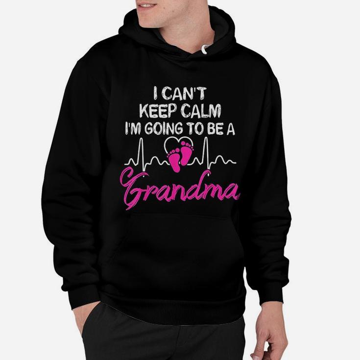 I Cant Keep Calm I Am Going To Be A Grandma Hoodie