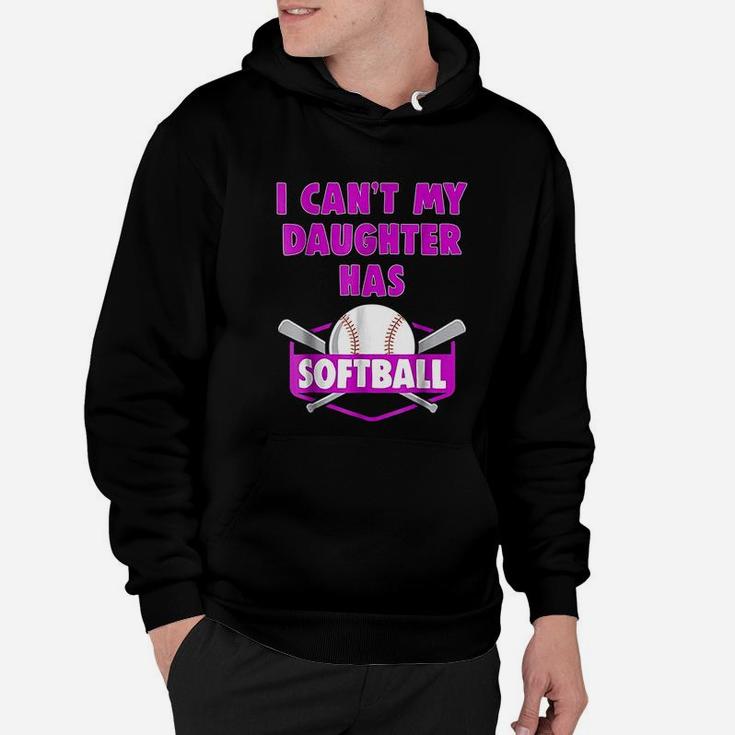 I Cant My Daughter Has Softball Mom Dad Gift Hoodie
