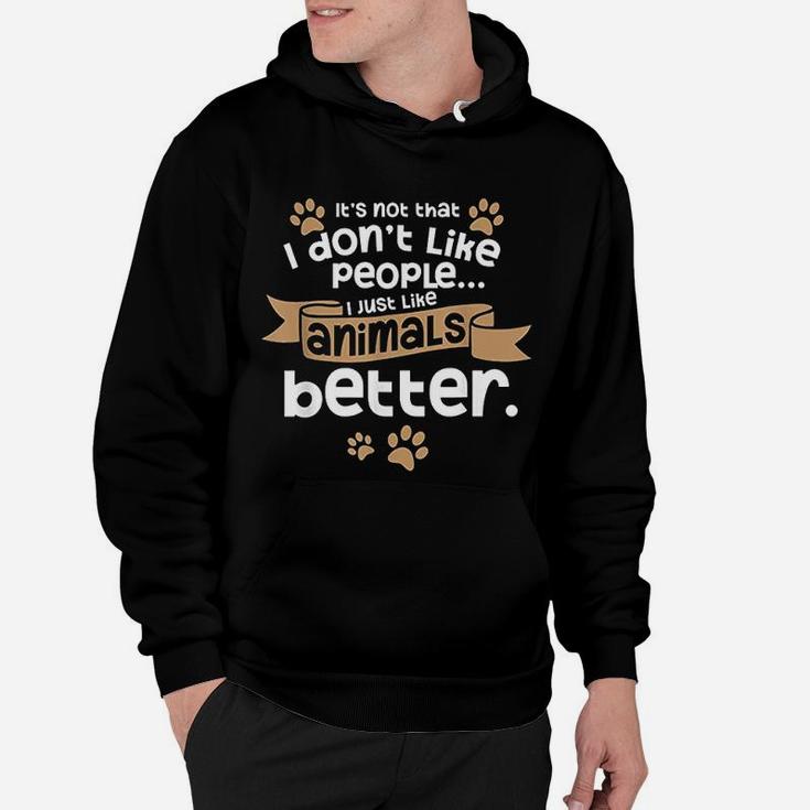 I Dont Like People Introverts Animal Lover Gift Animal Meme Hoodie