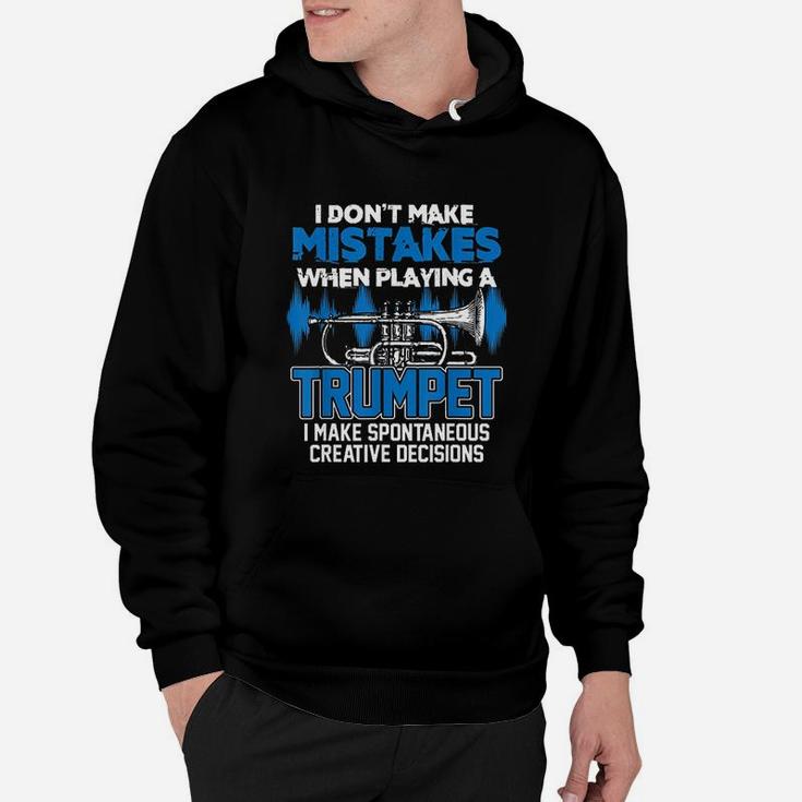 I Dont Make Mistakes When Playing A Trumpet Jazz Trumpet Hoodie