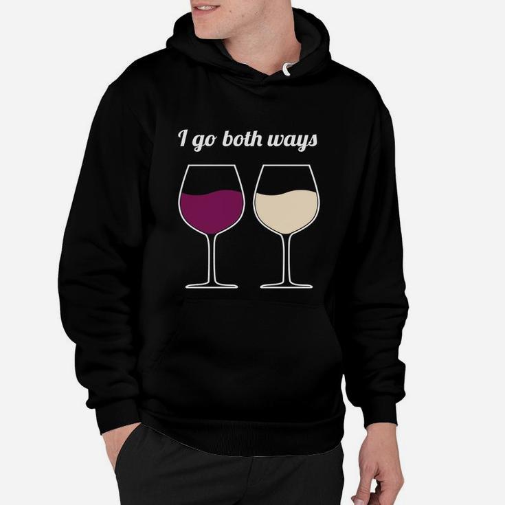 I Go Both Ways - Wine Joke Gifts - Wine Lover Novelty Gifts Hoodie
