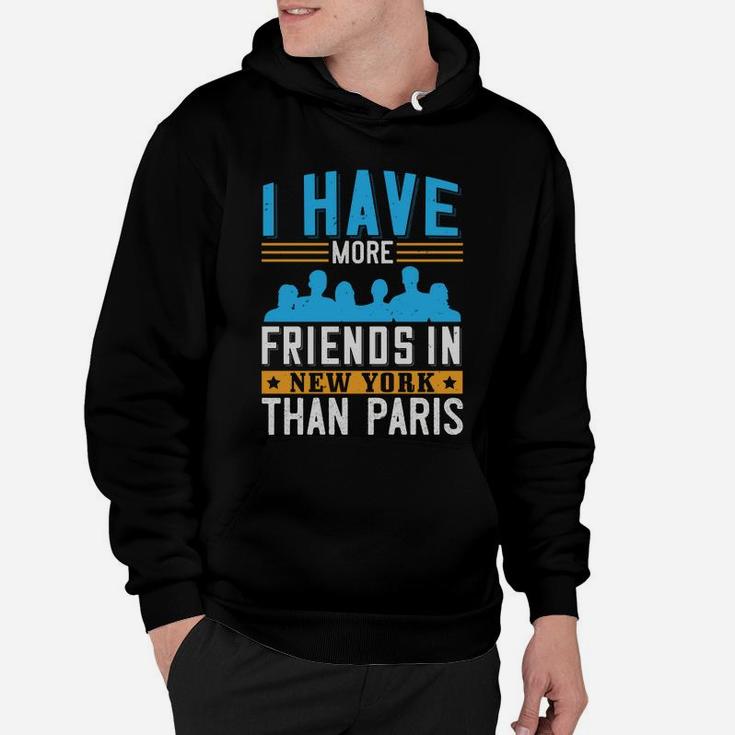 I Have More Friends In New York Than Paris Hoodie
