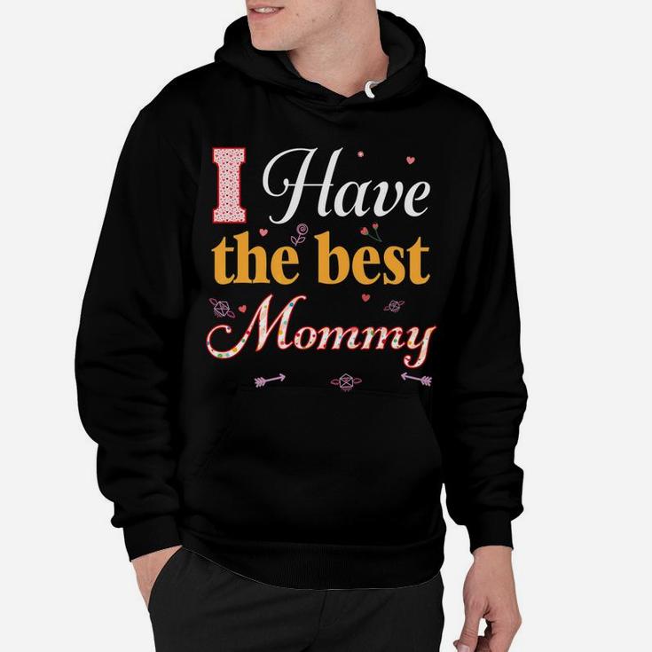 I Have The Best Mommy Valentines Day Happy Hoodie