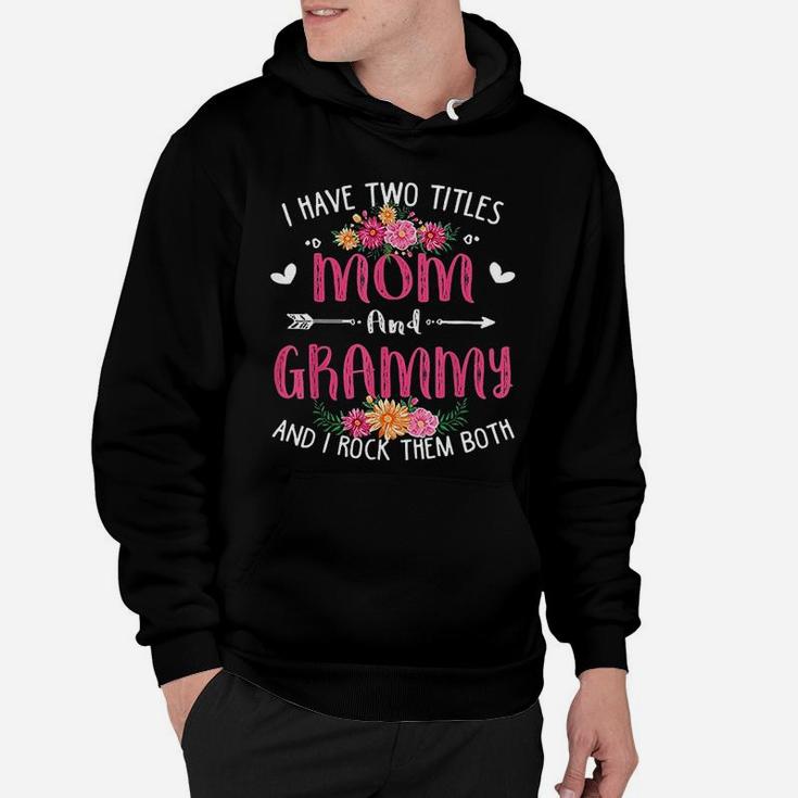 I Have Two Titles Mom And Grammy Floral Mothers Day Hoodie