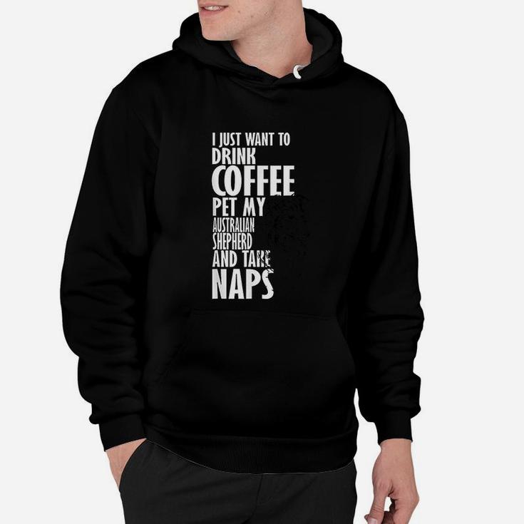 I Just Want Drink Coffee Pet Australian Shepherd Nap Hoodie