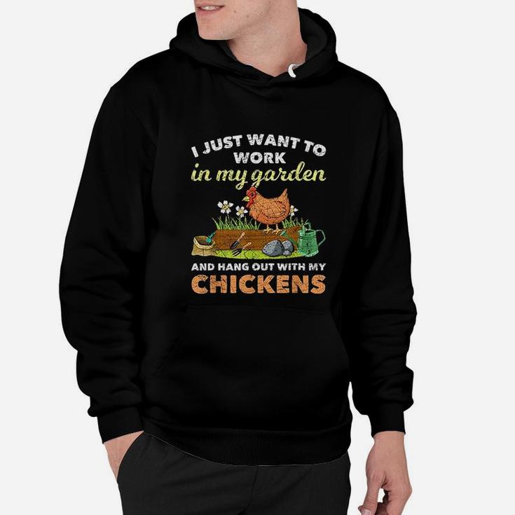 I Just Want To Work In My Garden And Hangout With My Chicken Hoodie
