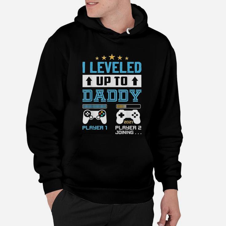 I Leveled Up To Daddy 2021 Funny Soon To Be Dad 2021 Gift Hoodie
