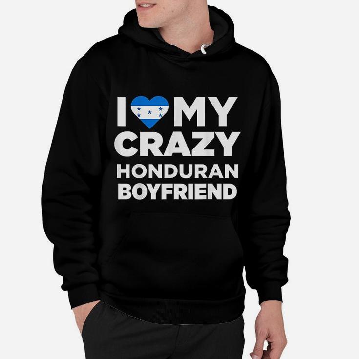 I Love My Crazy Honduran Boyfriend Honduras Hoodie