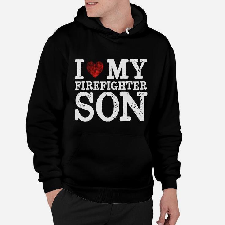 I Love My Firefighter Son - Firefighter Gifts Proud Mom Hoodie