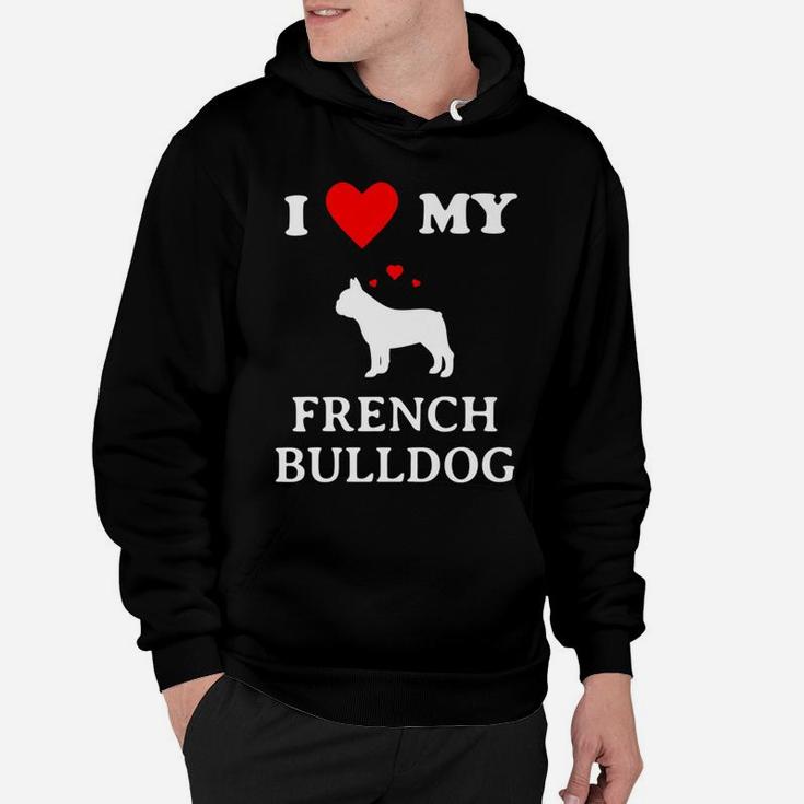 I Love My French Bulldog Frenchie Dog Lovers Hoodie