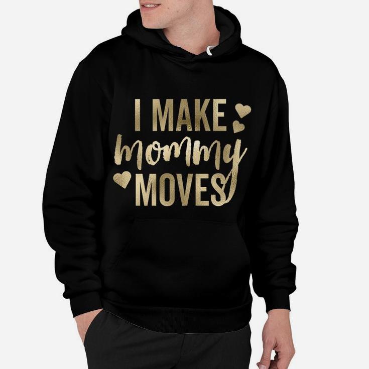 I Make Mommy Moves Love Hearts Gold Hoodie