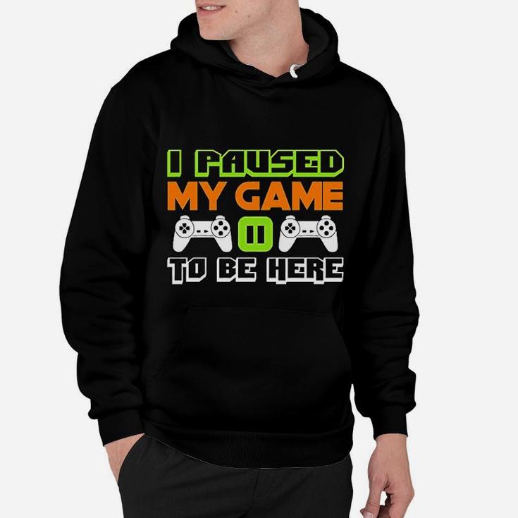 I Paused My Game To Be Here Video Game For Men Hoodie
