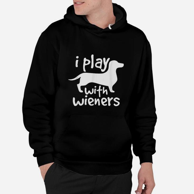 I Play With Wieners Funny Dachshunds Weiners Dog Hoodie