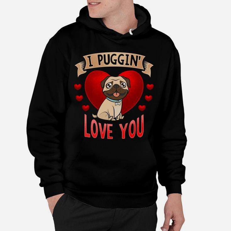 I Puggin Love You Valentines Day Hoodie
