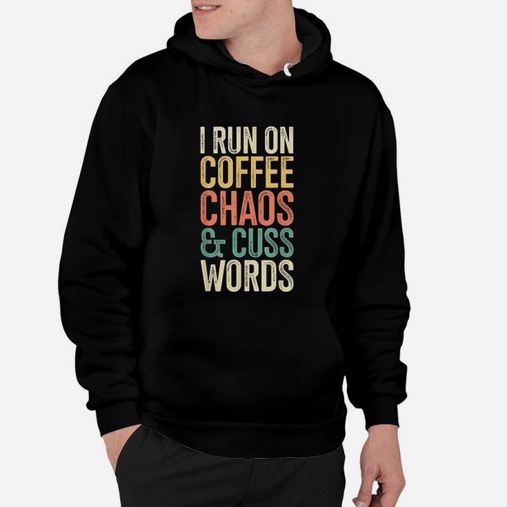 I Run On Coffee Chaos And Cuss Words Classic Retro Hoodie