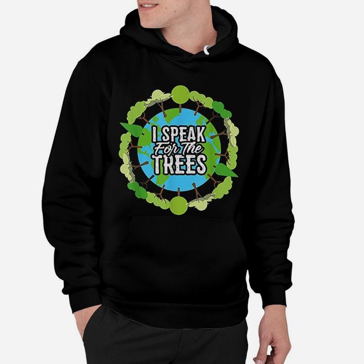 I Speak For The Trees Environmental Earth Day Hoodie
