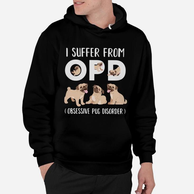 I Suffer From Opd Obsessive Pug Disorder Hoodie