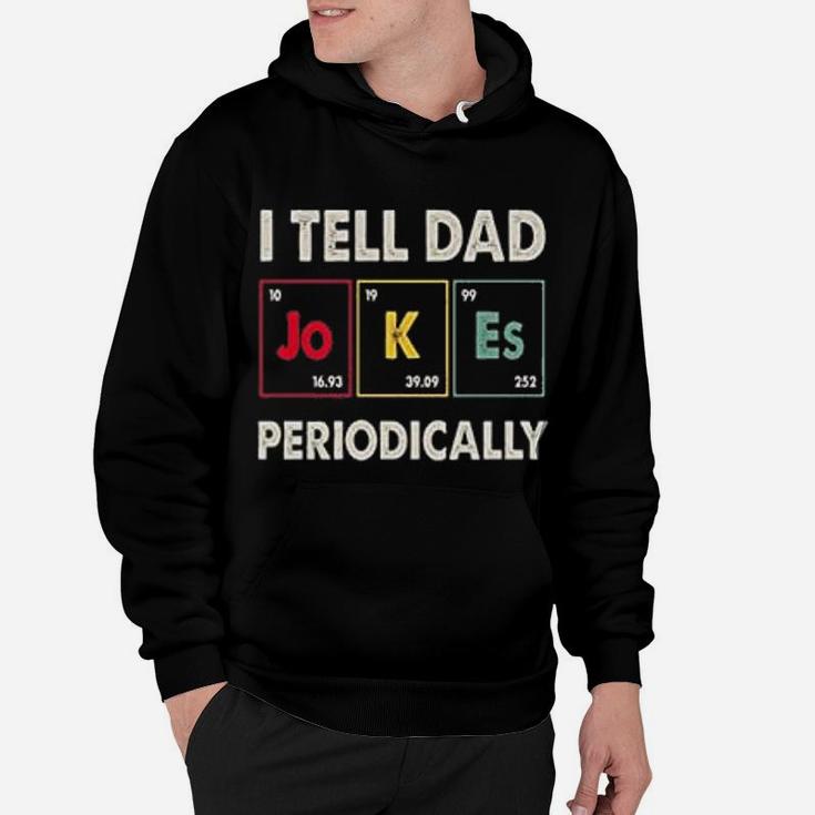I Tell Dad Jokes Periodically Happy Fathers Day Science Hoodie