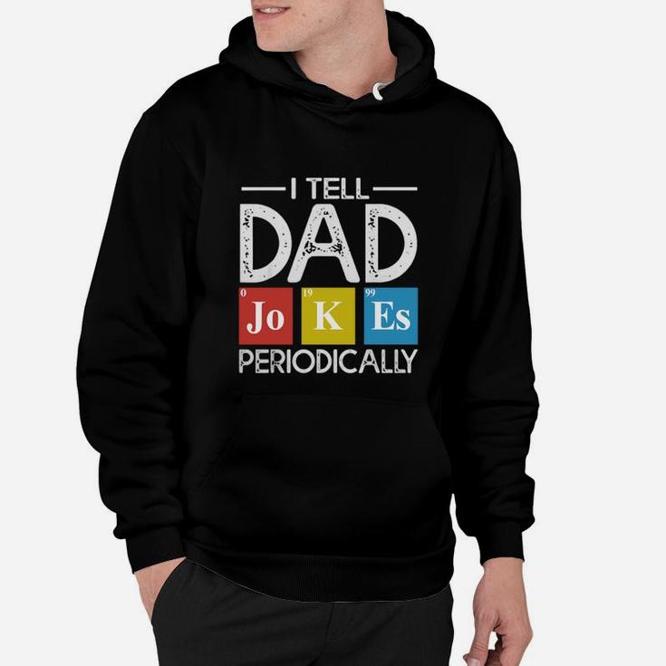 I Tell Dad Jokes Periodically Science Dad Father s Day Hoodie
