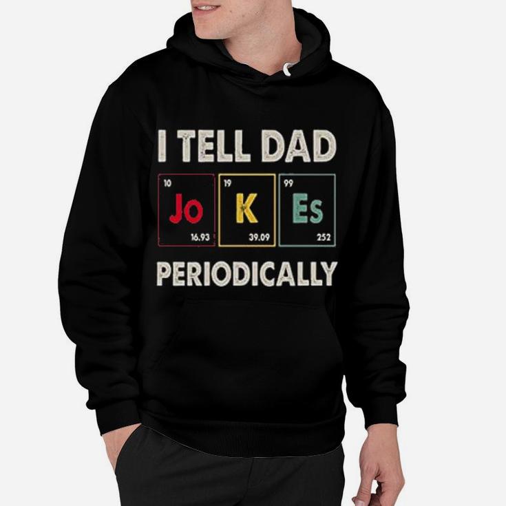 I Tell Dad Periodically Happy Fathers Day Science Hoodie