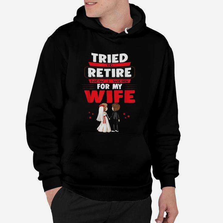 I Tried To Retire But Now I Work For My Wife Married Couple Hoodie