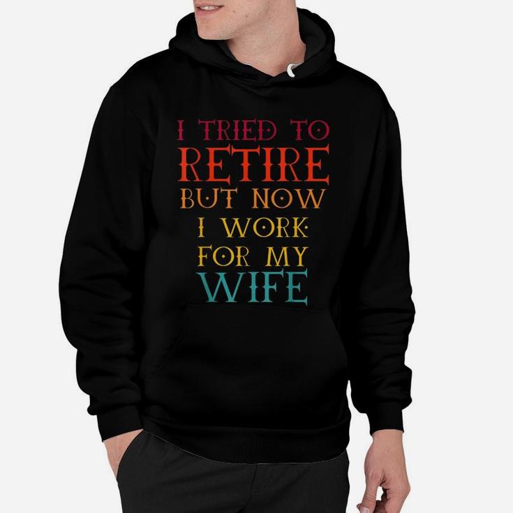 I Tried To Retire But Now I Work For My Wife Retro Vintage Hoodie