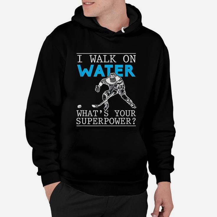 I Walk On Water Ice Rink Funny Puck Stick Sport Lover Hoodie