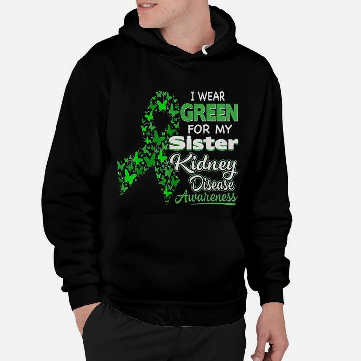 I Wear Green For My Sister Kidney Disease Awareness Hoodie